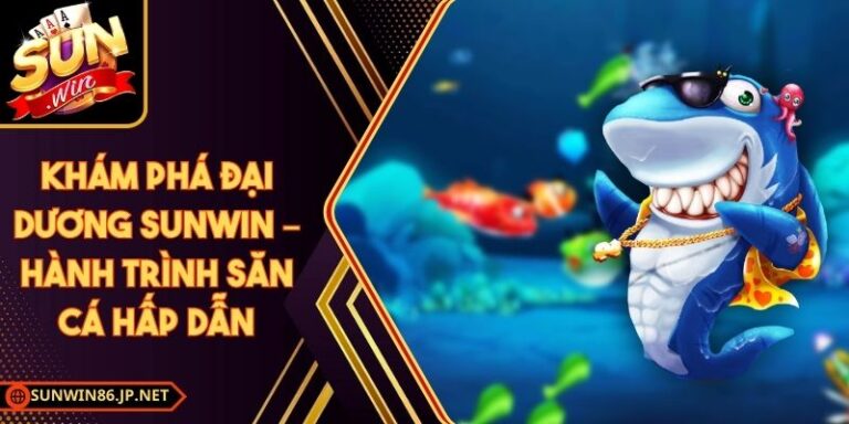 Khám Phá Đại Dương Sunwin