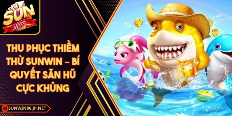 Thu Phục Thiềm Thừ Sunwin