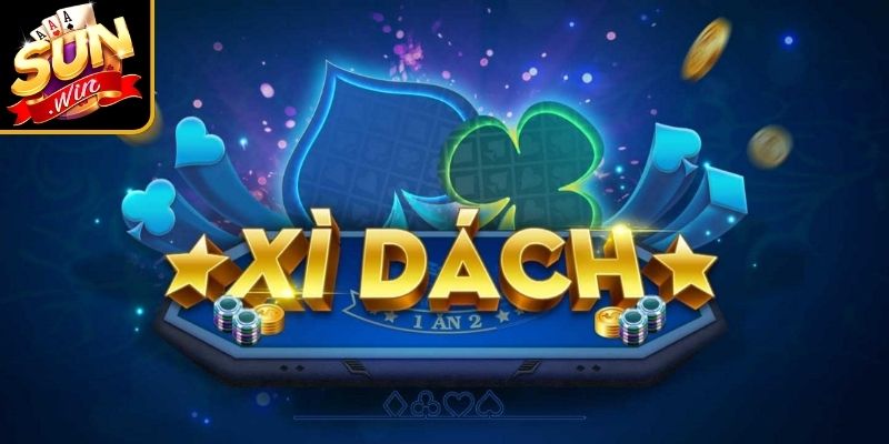 Tổng quan về game bài Xì dách hoàng gia Sunwin
