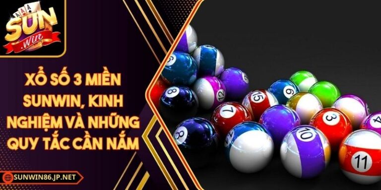 Xổ Số 3 Miền Sunwin, Kinh Nghiệm Và Những Quy Tắc Cần Nắm 6 Xổ Số 3 Miền Sunwin