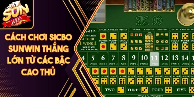 Cách Chơi Sicbo Sunwin Thắng Lớn Từ Các Bậc Cao Thủ 3 Cách Chơi Sicbo Sunwin Thắng Lớn Từ Các Bậc Cao Thủ